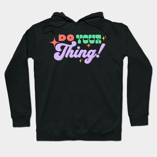 Do your thing! Hoodie by lakokakr